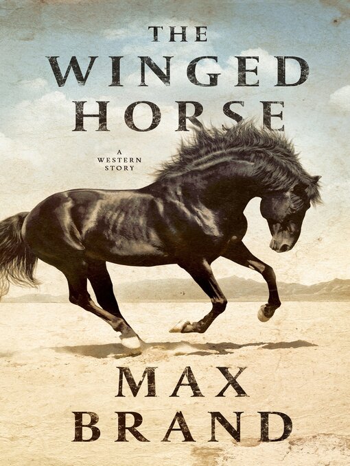 Title details for The Winged Horse: a Western Story by Max Brand - Available